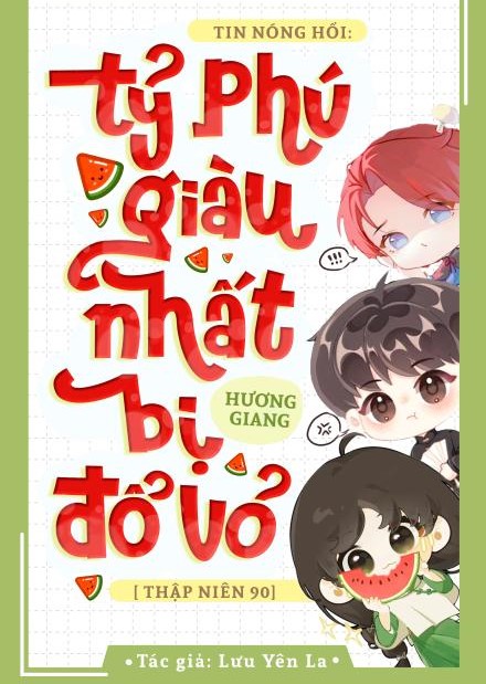 Tin Nóng Hổi: Tỷ Phú Giàu Nhất Hương Giang Bị Đổ Vỏ [Thập Niên 90] ( Dịch Full )